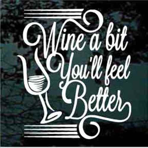 Wine A Bit You'll Feel Better