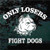 Only Losers Fight Dogs Pitbull  car window decals stickers