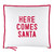 Face to Face Mini Pillow - Here Comes Santa