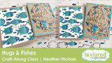 Hugs & Fishes Craft-Along Card Class
