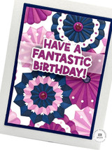 Handmade greeting card with paper fans on it and have a fantastic birthday sentiment on it.