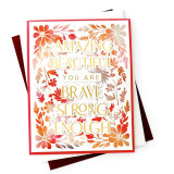 Handmade greeting card with flowers on it with you are sentiment with amazing, beautiful, brave, strong, and enough sentiments on it.