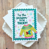 Handmade greeting card with a sweater on it and 'tis the season to be tacky sentiment on it. Handmade greeting card with a sweater on it and 'tis the season to be tacky sentiment on it.