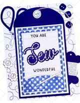 Handmade greeting card with sewing items on it and you are sew wonderful sentiment on it.