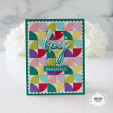 Handmade greeting card with quartered circles on it and hey beautiful sentiment on it.