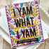 Handmade greeting card with leaves on it and I yam what I yam sentiment and got stretchy pants sentiment on it.