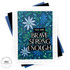 Handmade greeting card with flowers on it and you are brave strong enough sentiments on it with cardstock in background.