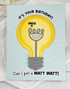 Handmade greeting card with light bulb on it and it's your birthday sentiment on it with a press button on it.