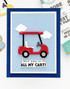 Handmade greeting card with golf cart on it and love you with all my cart sentiment on it.