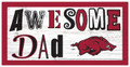 Arkansas Razorbacks Awesome Dad 6" x 12" Sign