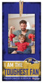 Baltimore Ravens I am the Toughest Fan 6" x 12" Sign