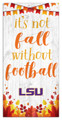 LSU Tigers Not Fall without Football 6" x 12" Sign