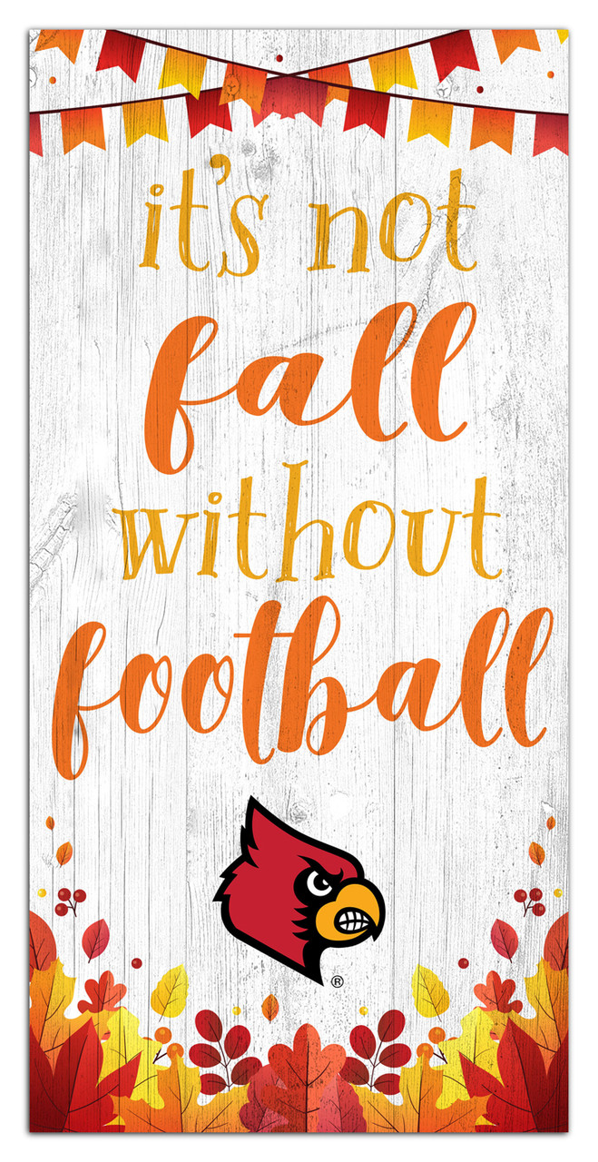 Louisville Cardinals Not Fall Without Football 6 x 12 Sign