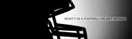 What's In A Football Helmet Safety Rating?
