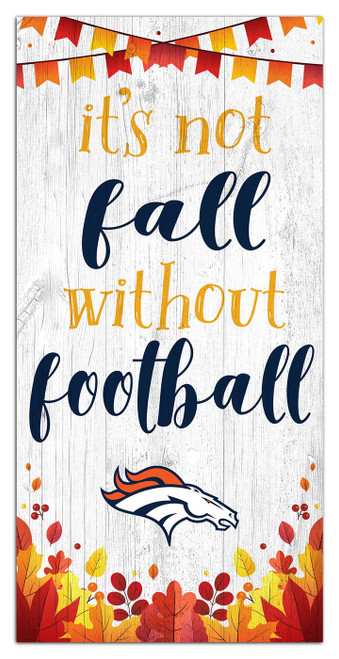Denver Broncos Not Fall without Football 6" x 12" Sign