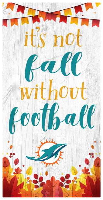 Miami Dolphins Not Fall without Football 6" x 12" Sign