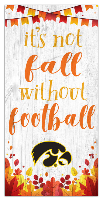 Iowa Hawkeyes Not Fall without Football 6" x 12" Sign