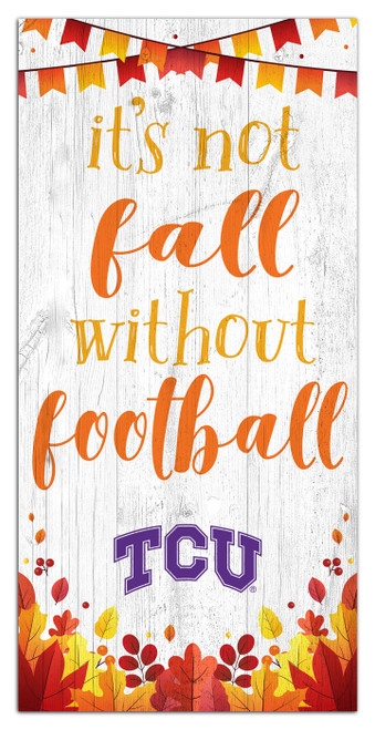 Texas Christian Horned Frogs Not Fall without Football 6" x 12" Sign