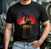 A bold and funny unisex tee for drillers, tradesmen, and hardworking blue collar crews. Perfect for oilfield life, job site laughs, or off-duty pride.