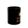 A sweet and simple 11oz black mug that brightens any day. Perfect for sharing warm moments, thoughtful gifts, or reminding someone they’re your sunshine.