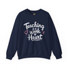 Teaching Is a Work of Heart Sweatshirt – Inspirational Gift for Teachers