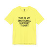 This Is My Emotional Support T-Shirt – Unisex Comfort Tee, Minimalist Statement Shirt, Soft Everyday Wear