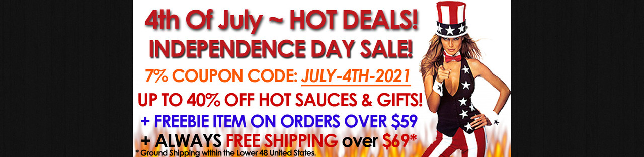 HotSauce.com - JULY 4TH HOTTEST SAUCES  SAUCE SALE! Hot Sauces  - FREE SHIPPING OVER $69! ~ FREE GIFT OVER $59!