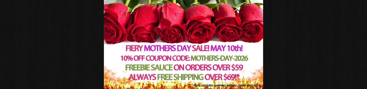 MOTHER'S DAY HOT SAUCES SALE AT HOTSAUCE.COM - FREE SHIPPING AND FREE GIFT OVER $69! 