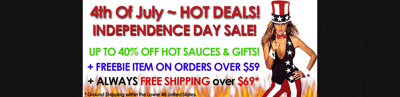 HOTTEST JULY 4TH HOT SAUCE SALE! AT HOTSAUCE.COM - FREE SHIPPING AND FREE GIFT OVER $59! 