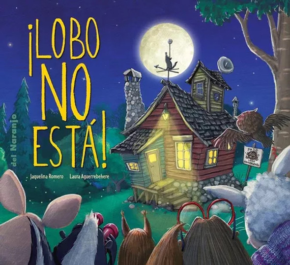 ¡Lobo NO está! Libro Infantil con Ilustraciones de Jaquelina Romero & Laura Aguerrebehere - Del Naranjo (Edición en Español)