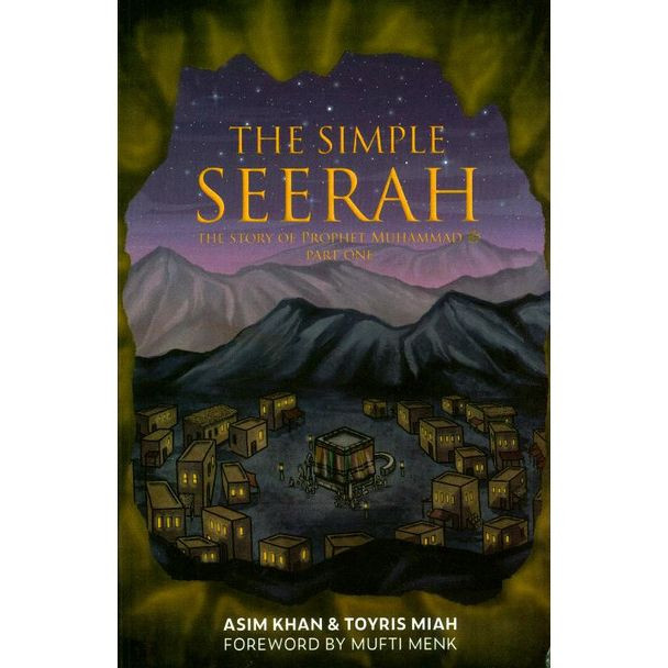 The Simple Seerah: The Story Of Prophet Muhammad Part 3 – Asim Khan & Toyris Miah (Paperback)