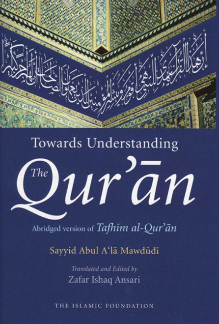 Towards Understanding the Quran Abridged Version of Tafhim al Quran