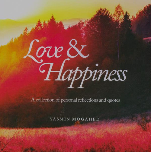 Love & Happiness : A Collection of Personal Reflections and Quotes