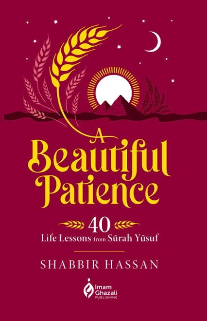  A Beautiful Patience: 40 Life Lessons from Surah Yusuf (25202) 