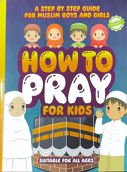 How to Pray for Kids: A Step by Step Islamic Prayer Book for Muslim Boys & Girls (25366)