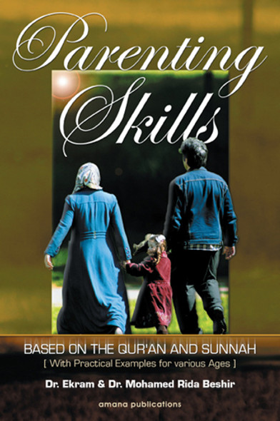 Parenting Skills : Based In The Quran And Sunnah (21724)