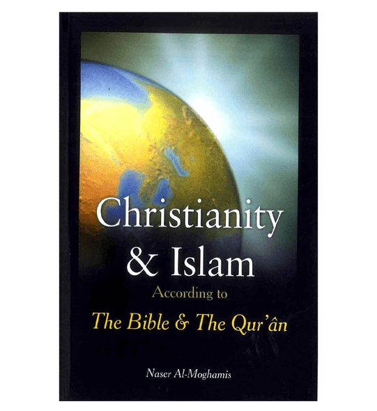 Christianity & Islam According to The Bible & The Qur'an