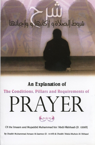 An Explanation Of The Conditions, Pillars & Requirements Of Prayer