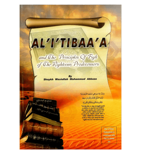 Al-I'Tibaa'A and The Principles of Fiqh Of The Righteous Predecessors