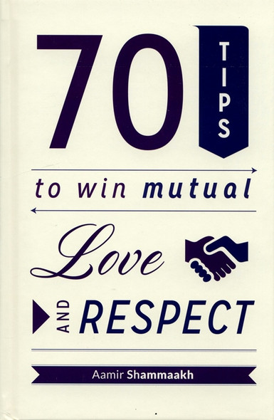 70 Tips to win Mutual Love and Respect