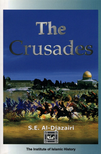 The Crusades by S.E. Al-Djazairi