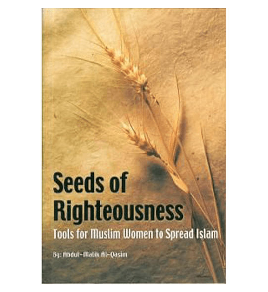 Seeds Of Righteousness(Tools for Muslim women to Spread Islam)