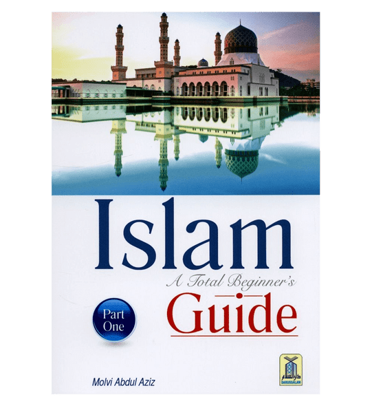Islam A Total Beginners Guide Part One
