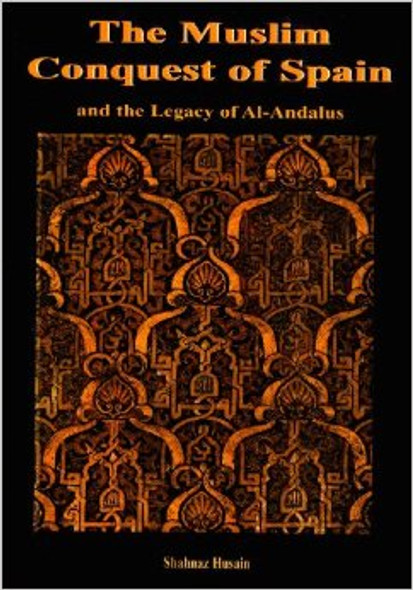 The Muslim Conquest Of Spain (And The Legacy Of Al Andalus)