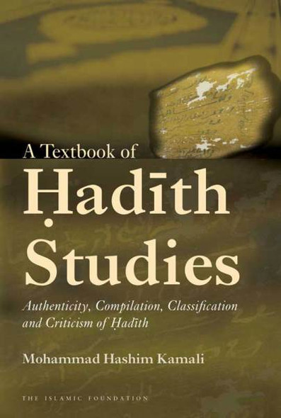 A Textbook of Hadith Studies(Authenticity Compilation Classification and Criticizm of Hadith)