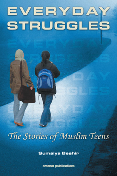 Everyday struggles : The Stories Of Muslim Teens (23176)