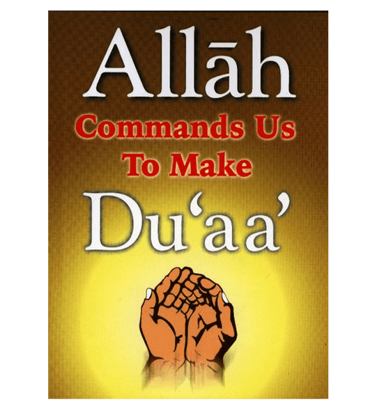 Allah Commands Us To Make Duaa