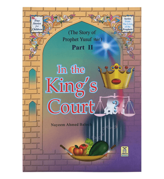 The Story of Prophet Yusuf Part II "In The King's Court"