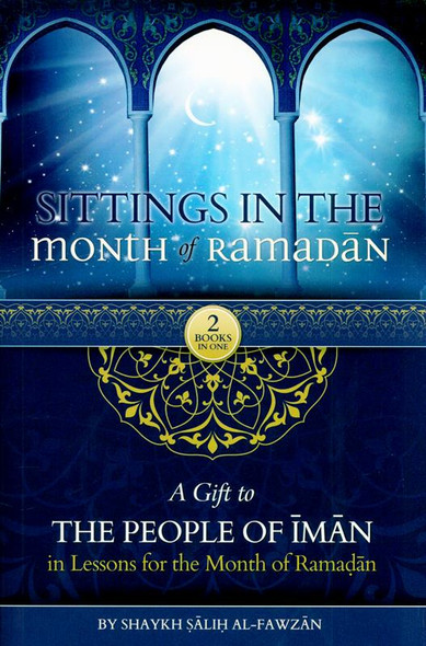 Sittings In The Month Of Ramadan & A Gift To The People Of Iman