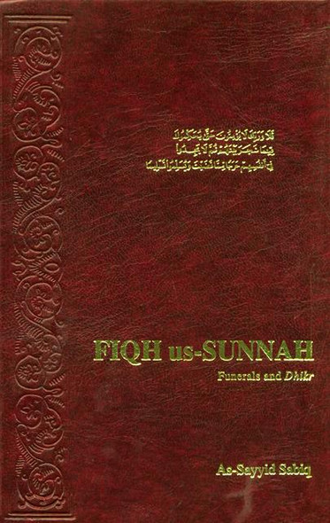 Fiqh Us Sunnah vol 4: Funerals and Dhikr